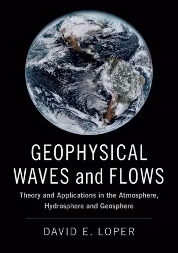 خرید و دانلود نسخه کامل کتاب Geophysical Waves and Flows: Theory and Applications in the Atmosphere, Hydrosphere and Geosphere