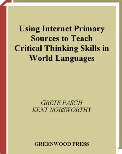 خرید و دانلود نسخه کامل کتاب Using Internet Primary Sources to Teach Critical Thinking Skills in World Languages: (Greenwood Professional Guides in School Librarianship)