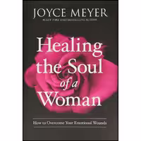 کتاب زبان اصلی Healing the Soul of a Woman اثر Joyce Meyer انتشارات FaithWords