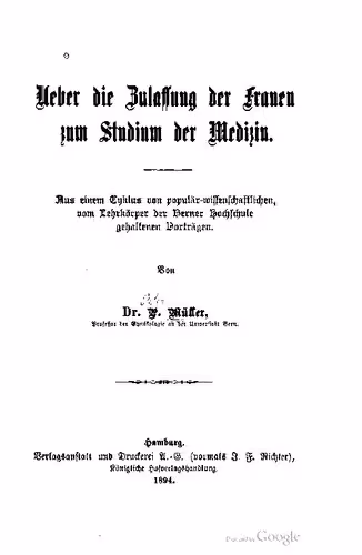 خرید و دانلود نسخه کامل کتاب Ueber die Zulassung der Frauen zum Studium der Medizin. Aus einem Cyklus von populär-wissenschaftlichen, vom Lehrkörper der Berner Hochschule gehaltenen Vorträgen