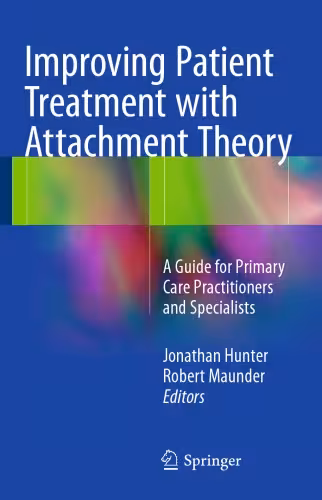 خرید و دانلود نسخه کامل کتاب Improving Patient Treatment with Attachment Theory: A Guide for Primary Care Practitioners and Specialists