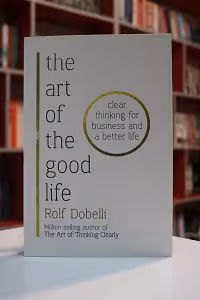 The Art of the Good Life اثر Rolf Dobelli