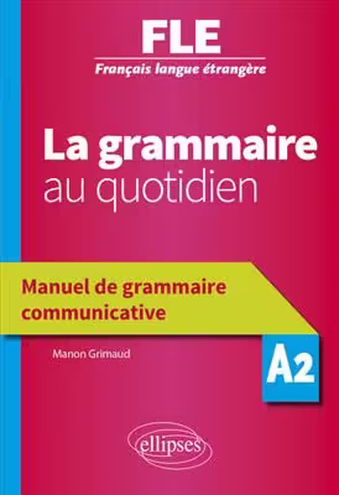 دانلود کتاب La grammaire au quotidien - Manuel de grammaire communicative - A2