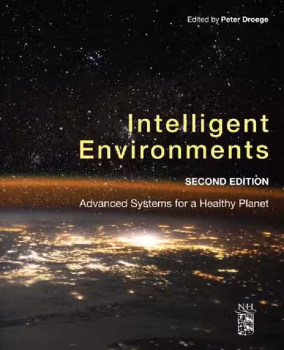 خرید و دانلود نسخه کامل کتاب Intelligent Environments: Advanced Systems for a Healthy Planet