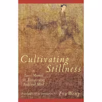 کتاب زبان اصلی Cultivating Stillness اثر Eva Wong انتشارات Shambhala