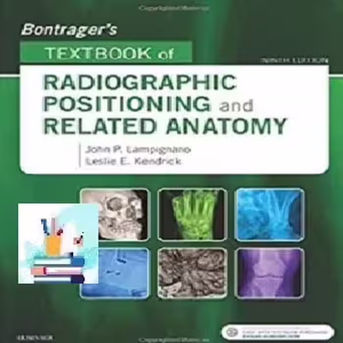 Bontrager's Textbook of Radiographic Positioning and Related An