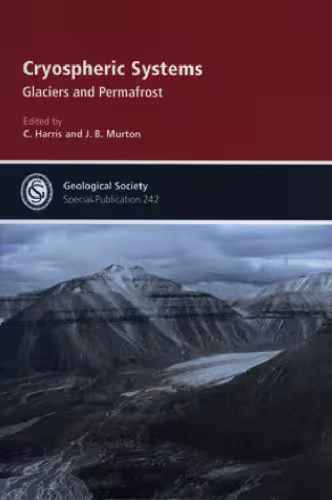 خرید و دانلود نسخه کامل کتاب Cryospheric Systems: Glaciers And Permafrost (Geological Society Special Publication No. 242)