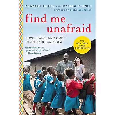 کتاب Find Me Unafraid اثر Kennedy Odede,Jessica Posner,Nicholas Kristof انتشارات Ecco