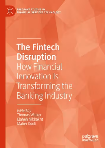 خرید و دانلود نسخه کامل کتاب The Fintech Disruption: How Financial Innovation Is Transforming the Banking Industry