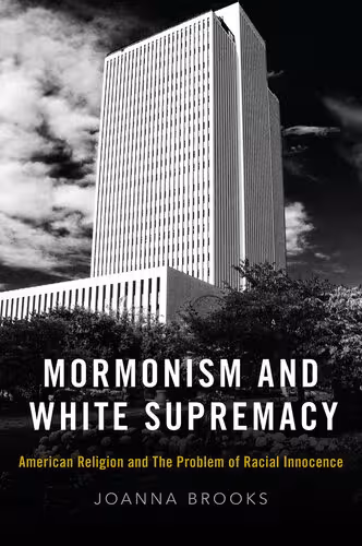 خرید و دانلود نسخه کامل کتاب Mormonism and White Supremacy: American Religion and The Problem of Racial Innocence