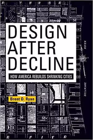 󾕇 دانلود کتاب Design After Decline - How America Rebuilds Shrinking Cities, 2014 - دانلود کتاب های دانشگاهی