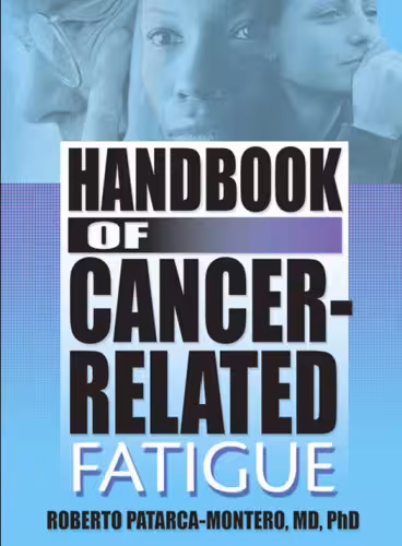 خرید و دانلود نسخه کامل کتاب Handbook of Cancer-Related Fatigue (Haworth Research Series on Malaise, Fatigue, and Debilitatio) (Haworth Research Series on Malaise, Fatigue, and Debilitatio)