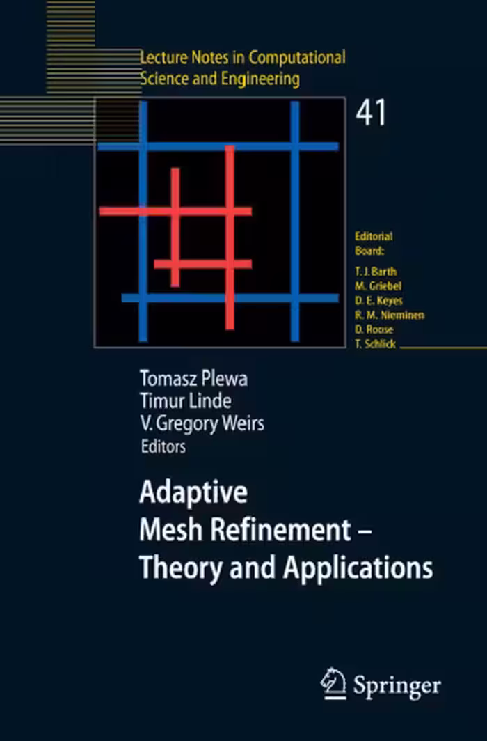 خرید و دانلود نسخه کامل کتاب Adaptive Mesh Refinement - Theory and Applications: Proceedings of the Chicago Workshop on Adaptive Mesh Refinement Methods, Sept. 3-5, 2003 (Lecture Notes in Computational Science and Engineering)
