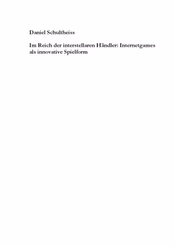 خرید و دانلود نسخه کامل کتاب Im Reich der interstellaren Handler: Internetgames als innovative Spielform: Eine Langsschnittstudie zu Spielmotivationen, Spielerleben und Spielverhalten am Beispiel eines Langzeit-Browsergames
