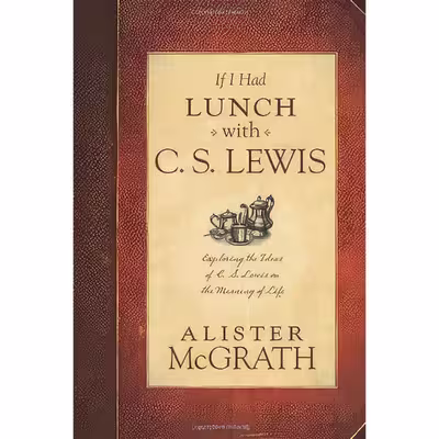 کتاب If I Had Lunch with C. S. Lewis اثر Alister E. McGrath انتشارات Tyndale House Publishers