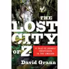 کتاب The Lost City of Z اثر David Grann انتشارات Random House Inc