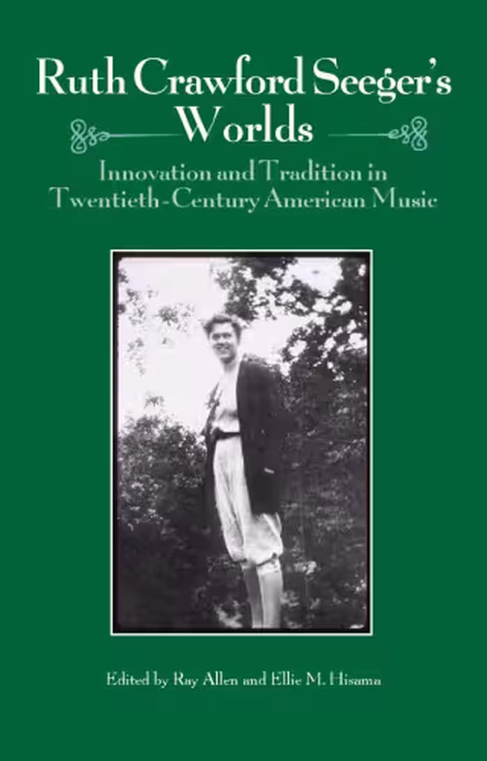 خرید و دانلود نسخه کامل کتاب Ruth Crawford Seeger's Worlds: Innovation and Tradition in Twentieth-Century American Music (Eastman Studies in Music)
