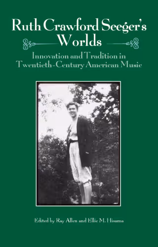 خرید و دانلود نسخه کامل کتاب Ruth Crawford Seeger's Worlds: Innovation and Tradition in Twentieth-Century American Music (Eastman Studies in Music)