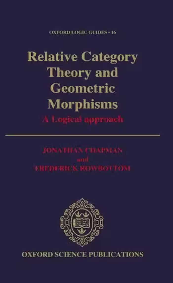 خرید و دانلود نسخه کامل کتاب Relative Category Theory and Geometric Morphisms: A Logical Approach (Oxford Logic Guides)