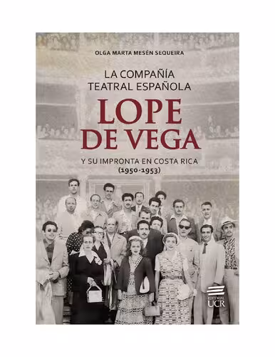 خرید و دانلود نسخه کامل کتاب La Compañía Teatral Española Lope de Vega y su impronta en Costa Rica (1950-1953)