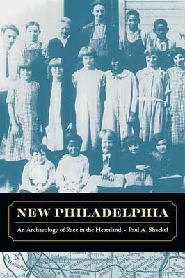 خرید و دانلود نسخه کامل کتاب New Philadelphia: An Archaeology of Race in the Heartland