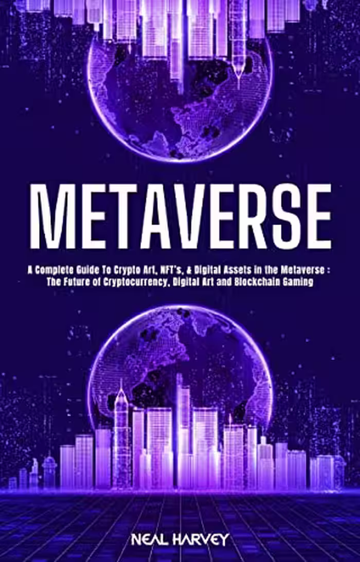 خرید و دانلود نسخه کامل کتاب METAVERSE: A Complete Guide To Crypto Art, NFT's, &amp; Digital Assets in the Metaverse: The Future of Cryptocurrency -   PDF