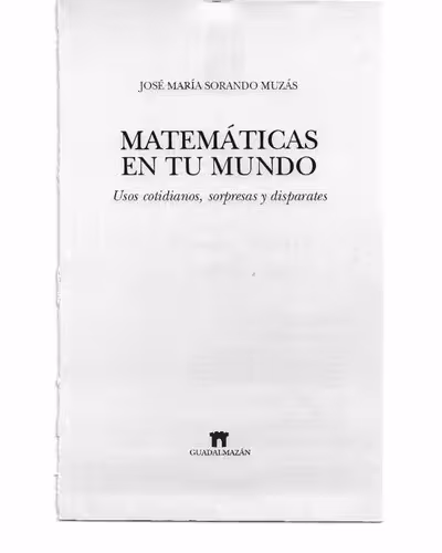 خرید و دانلود نسخه کامل کتاب Matemáticas en tu Mundo - Usos cotidianos, sorpresas y disparates