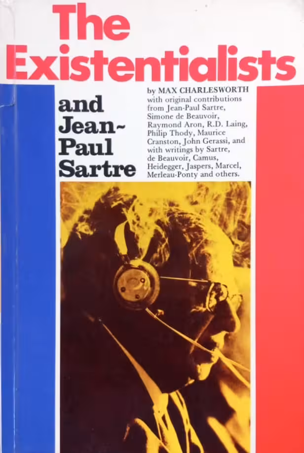 The Existentialists and Jean-Paul Sartre | Max J Charlesworth
