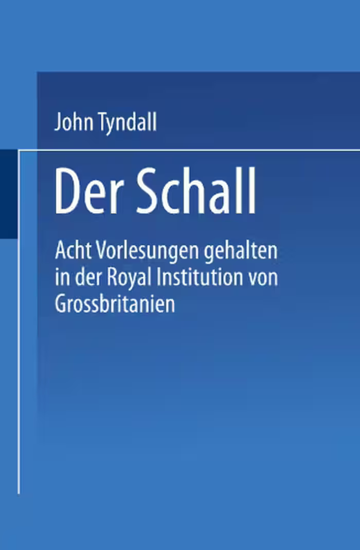 خرید و دانلود نسخه کامل کتاب Der Schall: Acht Vorlesungen Gehalten in der Royal Institution von Grossbritannien