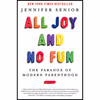کتاب All Joy and No Fun اثر Jennifer Senior انتشارات Ecco