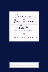 خرید و دانلود نسخه کامل کتاب Teaching as Believing: Faith in the University (Studies in Religion and Higher Education)