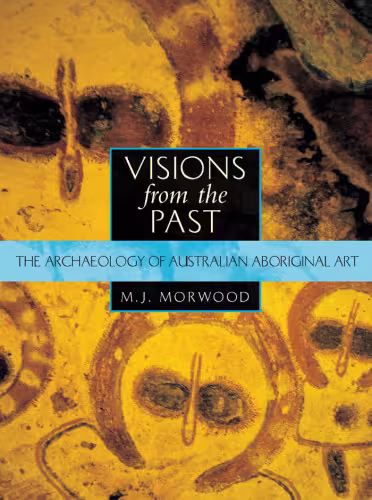 خرید و دانلود نسخه کامل کتاب Visions from the Past : The Archaeology of Australian Aboriginal Art