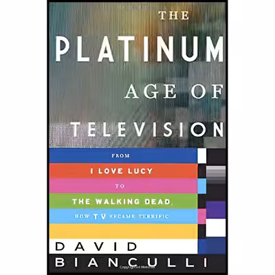کتاب The Platinum Age of Television اثر David Bianculli انتشارات Doubleday