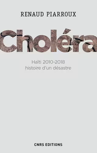 خرید و دانلود نسخه کامل کتاب Choléra. Haïti 2010-2018 : histoire d'un désastre