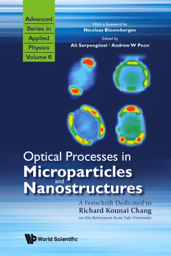 خرید و دانلود نسخه کامل کتاب Optical Processes in Microparticles and Nanostructures: A Festschrift Dedicated to Richard Kounai Chang on His Retirement from Yale University