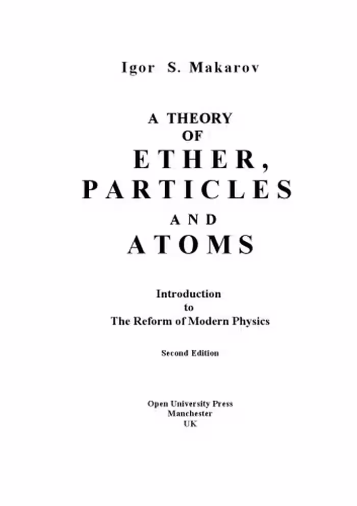 خرید و دانلود نسخه کامل کتاب A Theory Of Ether, Particles And Atoms: Introduction To The Reform Of Modern Physics (Volume 1)