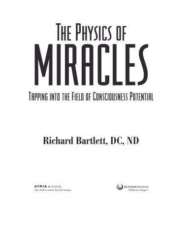 خرید و دانلود نسخه کامل کتاب The Physics of Miracles: Tapping in to the Field of Consciousness Potential