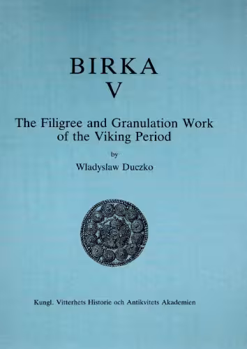 خرید و دانلود نسخه کامل کتاب Birka. V. The Filigree and Granulation Work of the Viking Period: An Analysis of the Material from Björko