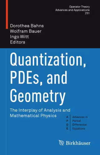 خرید و دانلود نسخه کامل کتاب Quantization, PDEs, and Geometry: The Interplay of Analysis and Mathematical Physics