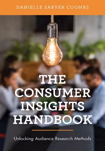 خرید و دانلود نسخه کامل کتاب The Consumer Insights Handbook: Unlocking Audience Research Methods
