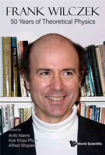 خرید و دانلود نسخه کامل کتاب Frank Wilczek: 50 Years of Theoretical Physics