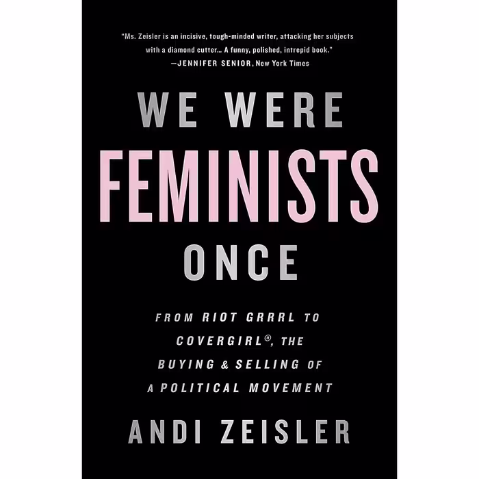 کتاب We Were Feminists Once اثر Andi Zeisler انتشارات PublicAffairs