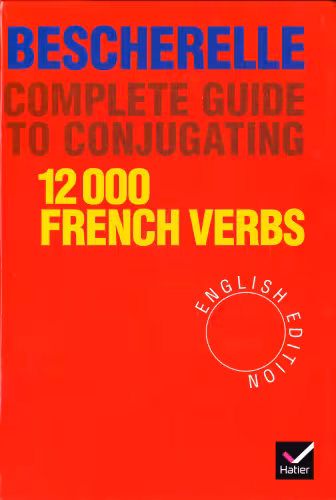 خرید و دانلود نسخه کامل کتاب Bescherelle Complete Guide to Conjugating 12000 French Verbs
