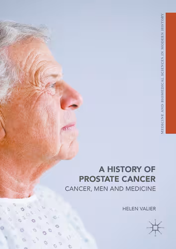 خرید و دانلود نسخه کامل کتاب A History of Prostate Cancer: Cancer, Men and Medicine