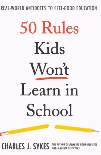 خرید و دانلود نسخه کامل کتاب 50 Rules Kids Won't Learn in School: Real-World Antidotes to Feel-Good Education