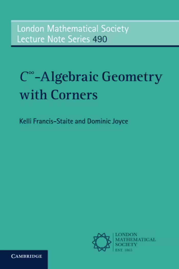 خرید و دانلود نسخه کامل کتاب C∞-Algebraic Geometry with Corners (London Mathematical Society Lecture Note, 490)