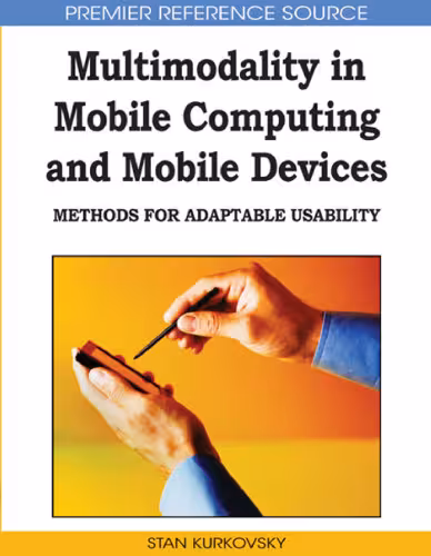 خرید و دانلود نسخه کامل کتاب Multimodality in Mobile Computing and Mobile Devices: Methods for Adaptable Usability