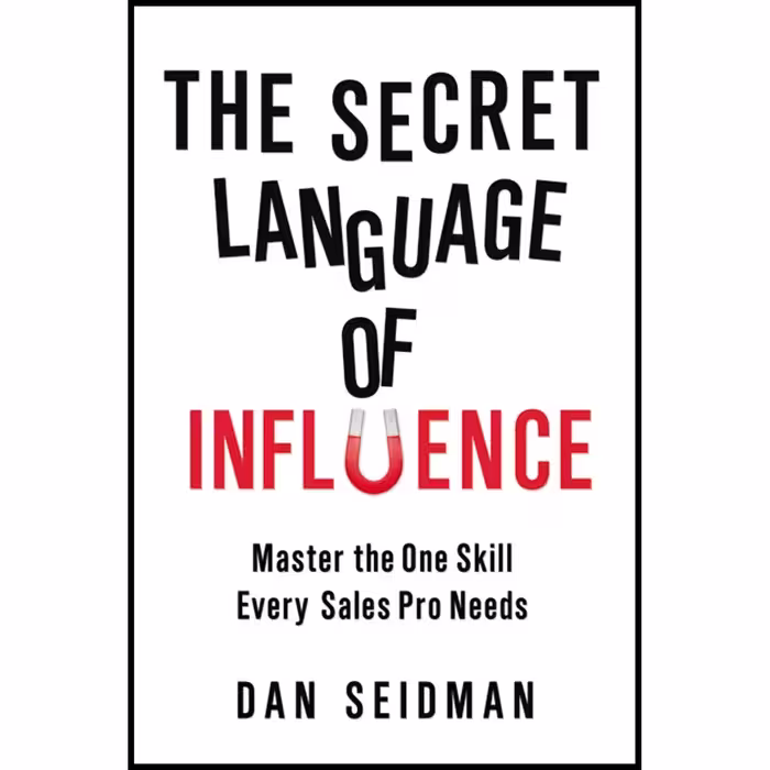کتاب زبان اصلی The Secret Language of Influence اثر Dan Seidman انتشارات AMACOM