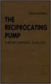 خرید و دانلود نسخه کامل کتاب The Reciprocating Pump: Theory, Design, and Use - Pdf