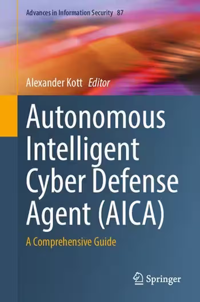 خرید و دانلود نسخه کامل کتاب Autonomous Intelligent Cyber Defense Agent (AICA): A Comprehensive Guide